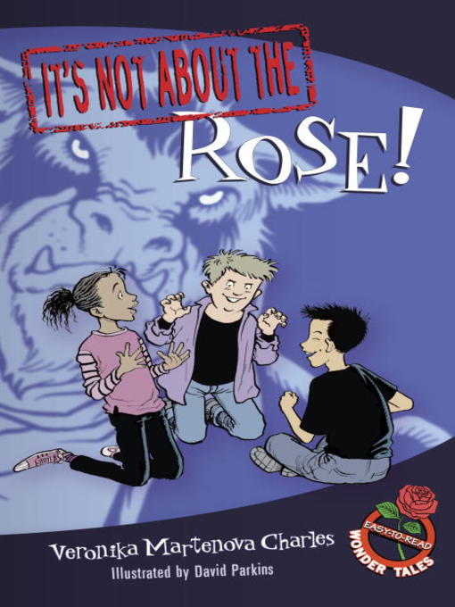 Title details for It's Not about the Rose! by Veronika Martenova Charles - Available